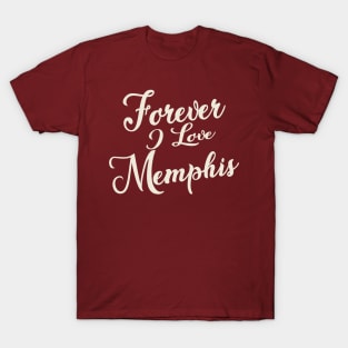 Forever i love Memphis T-Shirt